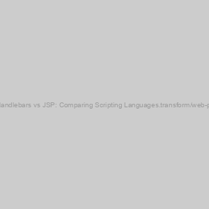 Sightly vs Handlebars vs JSP: Comparing Scripting Languages